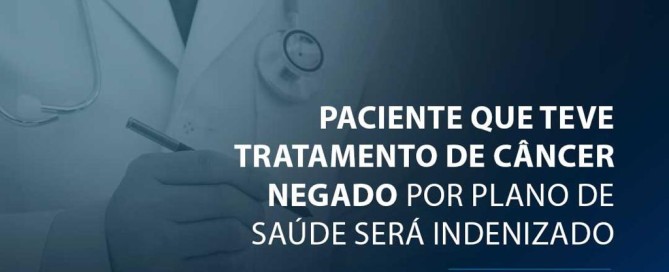 Paciente que teve tratamento de câncer negado por plano de saúde será indenizado