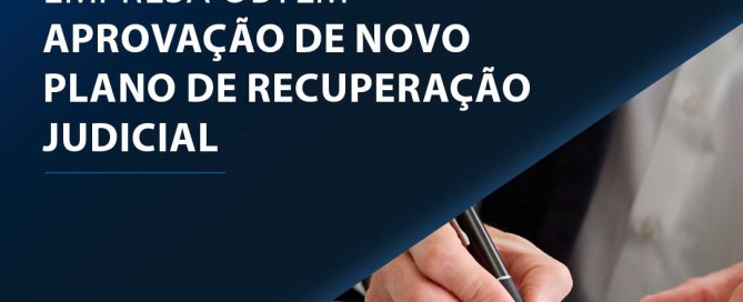 Empresa obtém aprovação de novo plano de recuperação judicial
