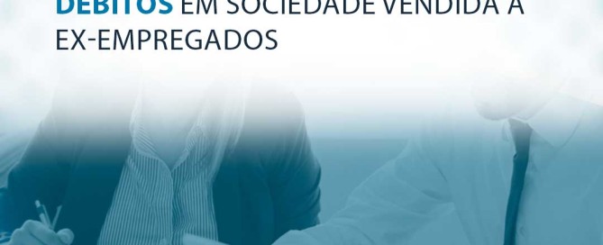 TJ-SP isenta antigos donos por débitos em sociedade vendida a ex-empregados
