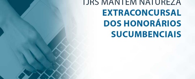 TJRS Mantém Natureza Extraconcursal dos Honorários Sucumbenciais