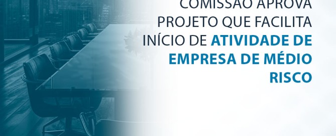 Comissão aprova projeto que facilita início de atividade de empresa de médio risco