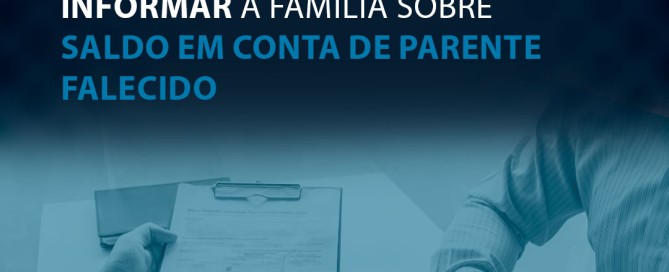 Projeto obriga banco a informar a família sobre saldo em conta de parente falecido
