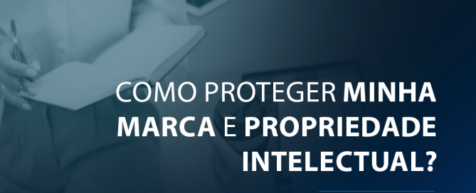 Como proteger minha marca e propriedade intelectual?