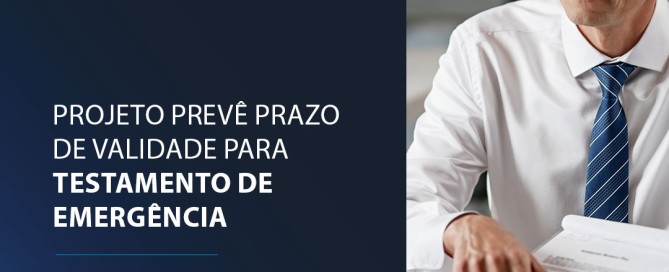 Projeto prevê prazo de validade para testamento de emergência