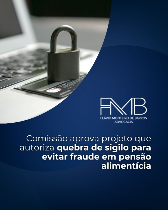 Comissão aprova projeto que autoriza quebra de sigilo para evitar fraude em pensão alimentícia