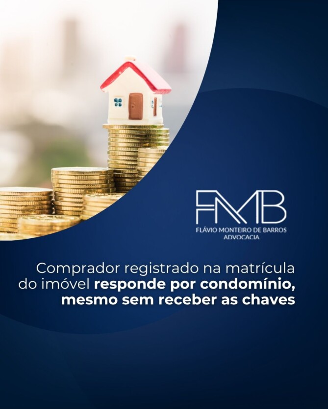 Comprador registrado na matrícula do imóvel responde por condomínio, mesmo sem receber as chaves