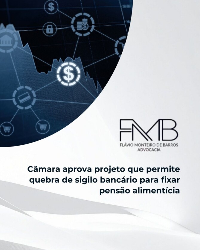 Câmara aprova projeto que permite quebra de sigilo bancário para fixar pensão alimentícia